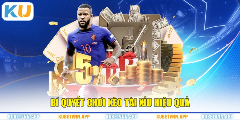 Bí quyết chơi kèo tài xỉu hiệu quả