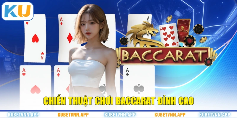 Chiến thuật chơi Baccarat đỉnh cao
