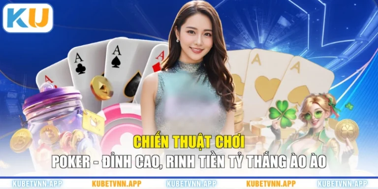 Chiến Thuật Chơi Poker - Đỉnh Cao, Rinh Tiền Tỷ Thắng Ào Ào