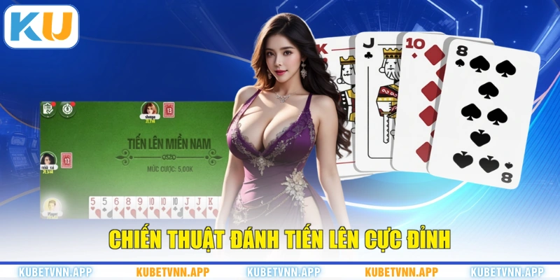 Chiến thuật đánh Tiến Lên cực đỉnh