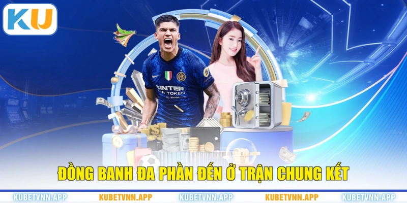 Đồng banh đa phần đến ở trận chung kết