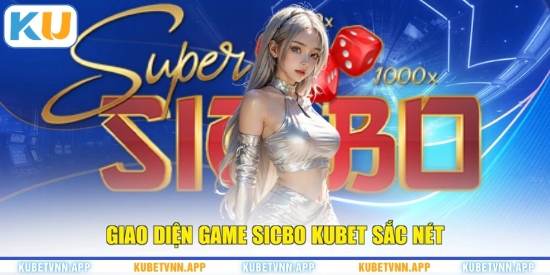Giao diện game Sicbo KUBET sắc nét