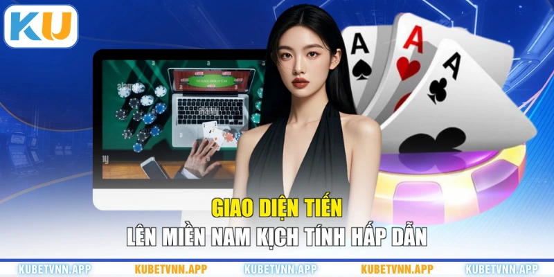 Giao diện Tiến lên miền Nam kịch tính hấp dẫn