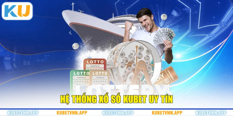 Hệ thống xổ số KUBET uy tín