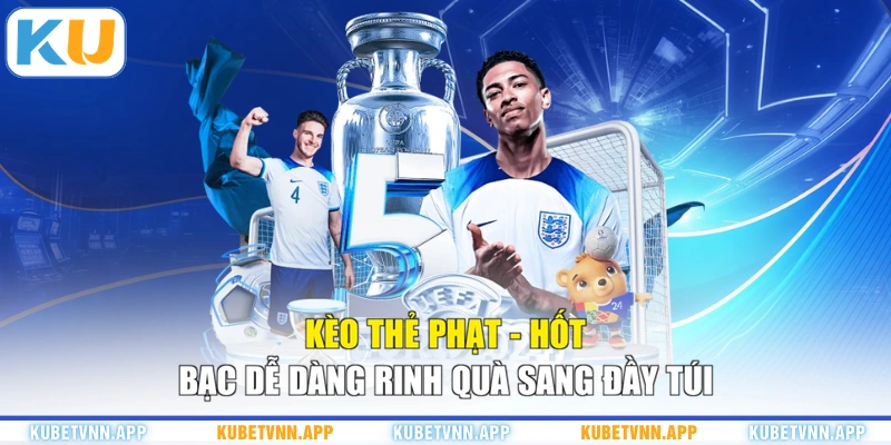 Kèo Thẻ Phạt - Hốt Bạc Dễ Dàng Rinh Quà Sang Đầy Túi