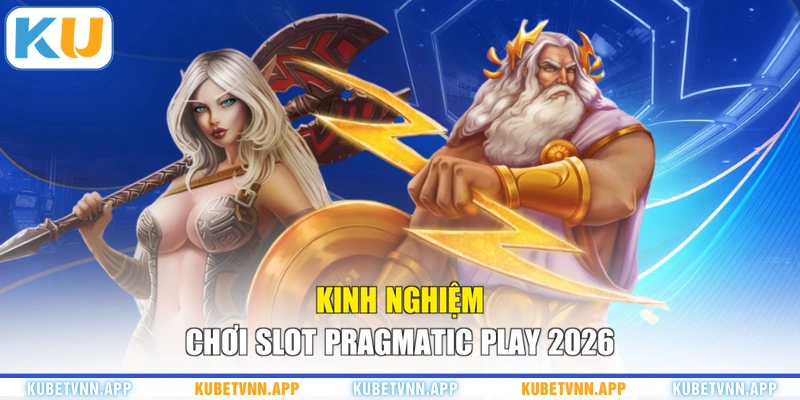 Kinh nghiệm chơi Slot Pragmatic Play 2026