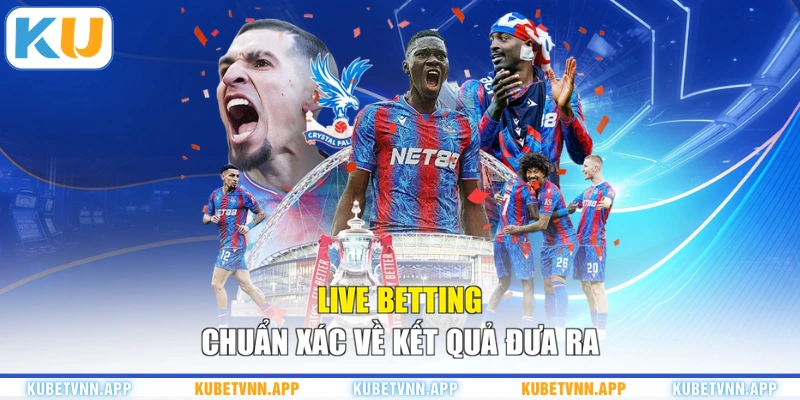 Live Betting chuẩn xác về kết quả đưa ra