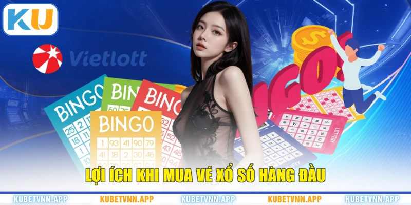 Lợi ích khi mua vé xổ số hàng đầu
