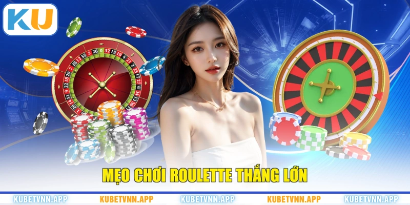 Mẹo chơi Roulette thắng lớn