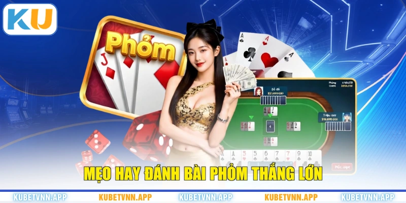 Mẹo hay đánh bài Phỏm thắng lớn