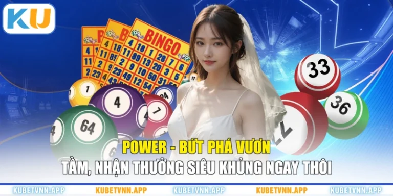 Power - Bứt Phá Vươn Tầm, Nhận Thưởng Siêu Khủng Ngay Thôi