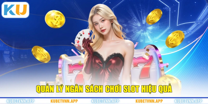 Quản lý ngân sách chơi slot hiệu quả