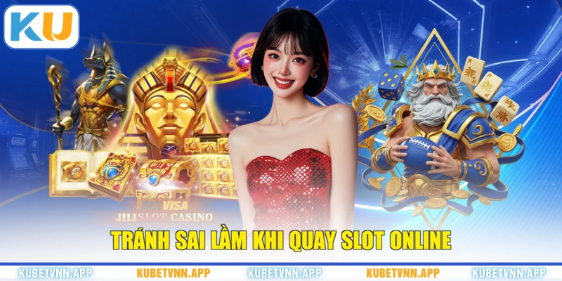 Tránh sai lầm khi quay slot online