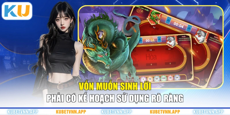 Vốn muốn sinh lời phải có kế hoạch sử dụng rõ ràng