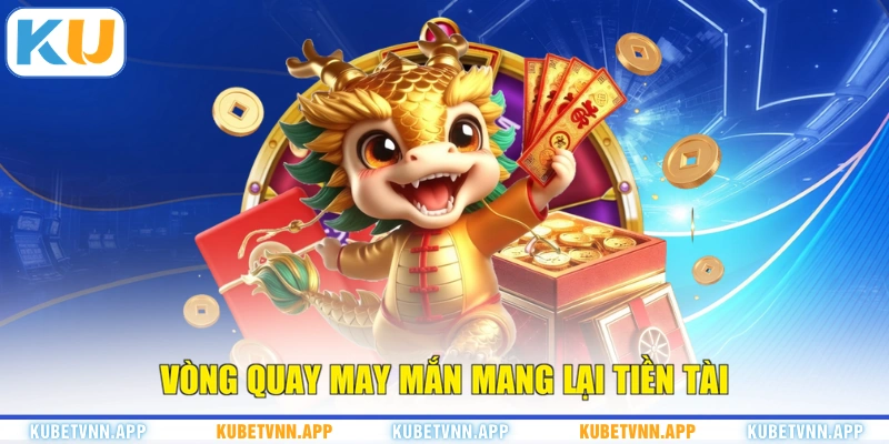 Vòng quay may mắn mang lại tiền tài